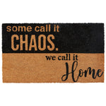 SOME CALL IT CHAOS. WE CALL IT HOME DOORMAT