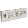 He Gave All Wooden Sign 3x10