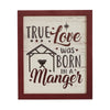 True Love Was Born In A Manger Framed Wall Hanging Sign 12x10