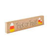 Trick Or Treat Candy Corn MDF Sign 2.75x13x1