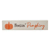 Feelin Pumpkiny Cream Base MDF Sign 2.75x13