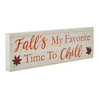 Fall's My Favorite Time To Chill Cream Base MDF Sign 5x16