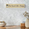 Buzzy Bees Bee Sweet Like Honey MDF Wall Sign 3x14x0.75