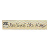 Buzzy Bees Bee Sweet Like Honey MDF Wall Sign 3x14x0.75