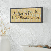 Buzzy Bees You & Me Were Meant To Bee MDF Framed Wall Sign 7x16x1