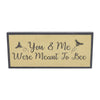 Buzzy Bees You & Me Were Meant To Bee MDF Framed Wall Sign 7x16x1