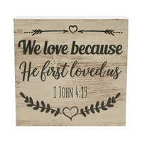 Celebrate Grace 1 John 4:19 MDF Sign 8x8x1