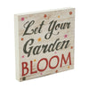 Spring In Bloom Let Your Garden Bloom MDF Block Sign 8x8x1