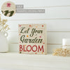 Spring In Bloom Let Your Garden Bloom MDF Block Sign 8x8x1