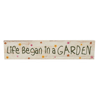 Spring In Bloom Life Began In a Garden MDF Wall Sign 3x14x0.75