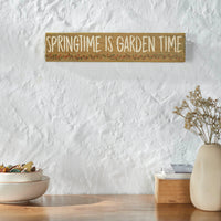 Spring In Bloom Springtime is Garden Time Khaki MDF Sign 3x14x0.75