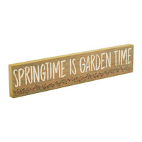 Spring In Bloom Springtime is Garden Time Khaki MDF Sign 3x14x0.75