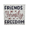 Friends Family Freedom On Galvanized Metal Print MDF Block Sign 10x10x1 **BACKORDERED UNTIL MARCH 2025**