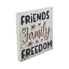 Friends Family Freedom On Galvanized Metal Print MDF Block Sign 10x10x1 **BACKORDERED UNTIL MARCH 2025**