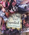 My Dog Is Not Spoiled Mesh Wreath