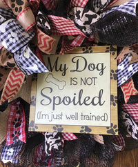 My Dog Is Not Spoiled Mesh Wreath